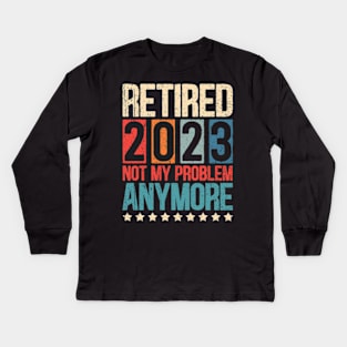 Retired 2023 Not My Problem Anymore Vintage Quote Retirement Kids Long Sleeve T-Shirt